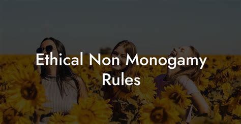 ethisch non-monogaam|Ethical Non Monogamy Rules